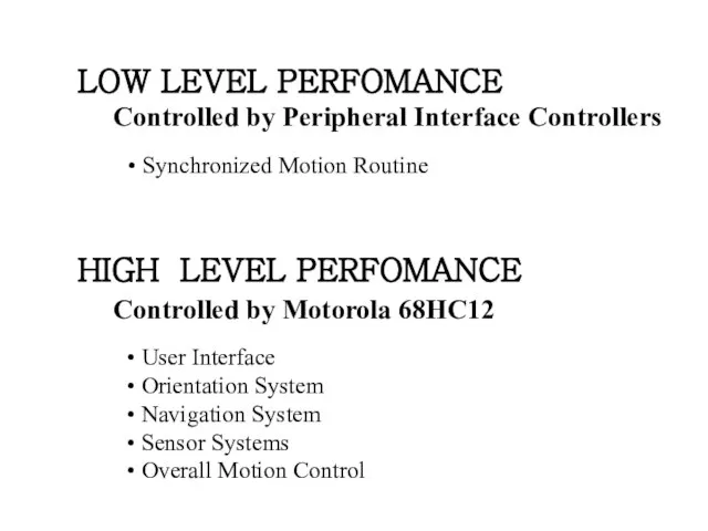 LOW LEVEL PERFOMANCE Controlled by Peripheral Interface Controllers HIGH LEVEL PERFOMANCE Controlled
