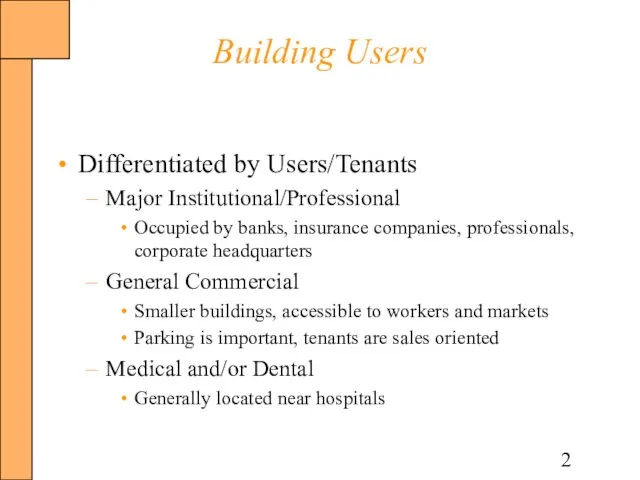 Building Users Differentiated by Users/Tenants Major Institutional/Professional Occupied by banks, insurance companies,