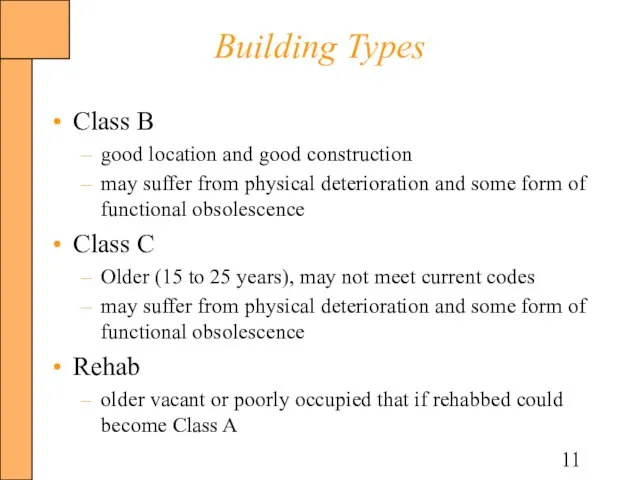 Building Types Class B good location and good construction may suffer from