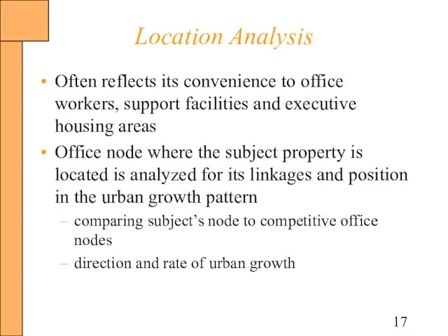 Location Analysis Often reflects its convenience to office workers, support facilities and