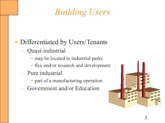 Building Users Differentiated by Users/Tenants Quasi-industrial may be located in industrial parks
