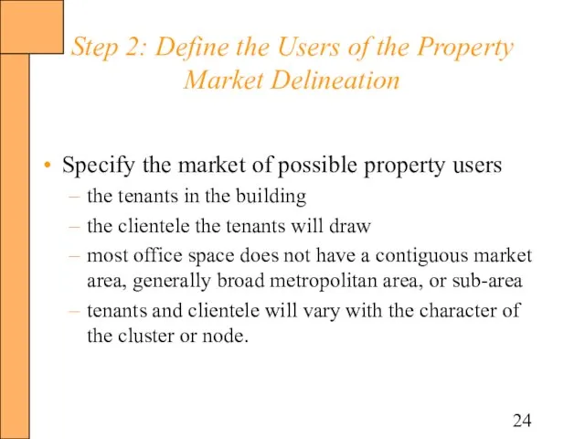 Step 2: Define the Users of the Property Market Delineation Specify the