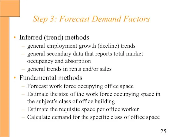 Step 3: Forecast Demand Factors Inferred (trend) methods general employment growth (decline)