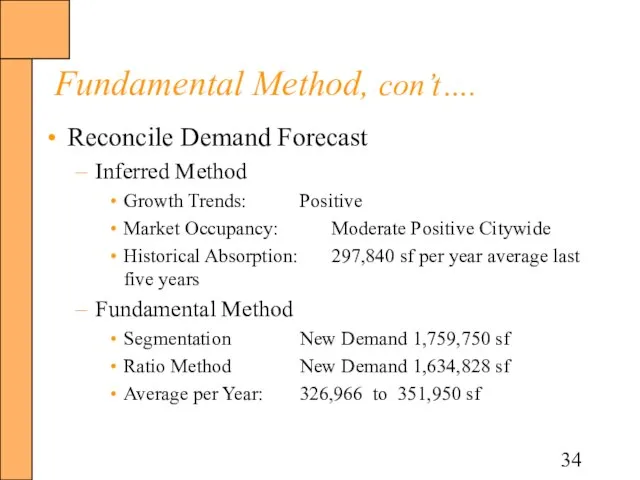 Fundamental Method, con’t…. Reconcile Demand Forecast Inferred Method Growth Trends: Positive Market