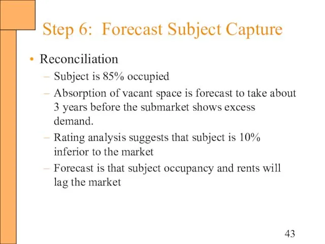 Step 6: Forecast Subject Capture Reconciliation Subject is 85% occupied Absorption of