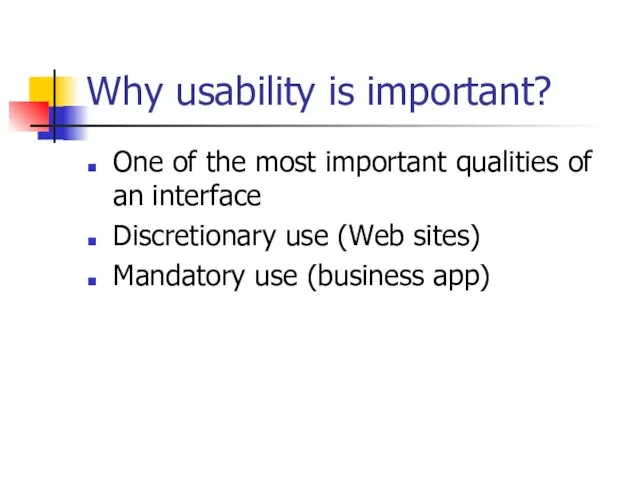 Why usability is important? One of the most important qualities of an