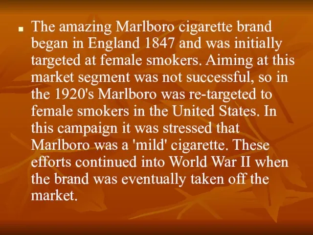 The amazing Marlboro cigarette brand began in England 1847 and was initially