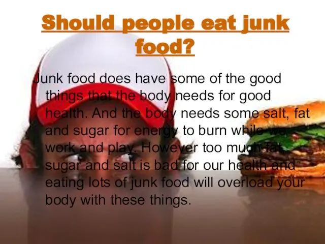 Should people eat junk food? Junk food does have some of the