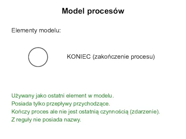 Model procesów Używany jako ostatni element w modelu. Posiada tylko przepływy przychodzące.