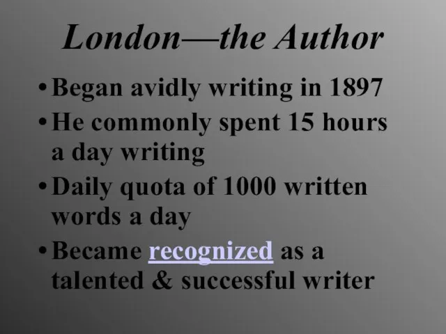 London—the Author Began avidly writing in 1897 He commonly spent 15 hours