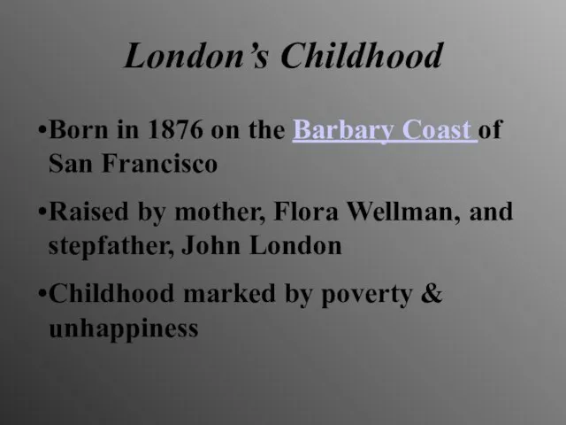 London’s Childhood Born in 1876 on the Barbary Coast of San Francisco