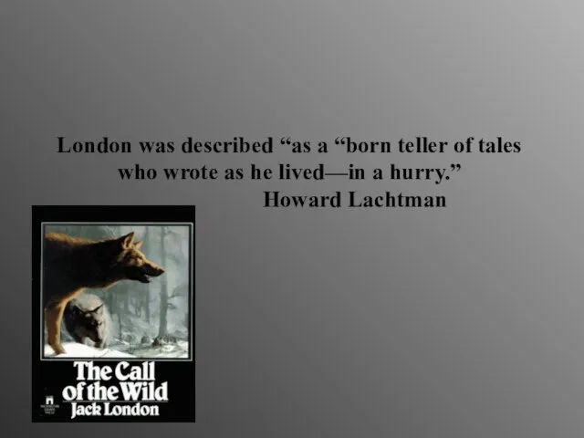 London was described “as a “born teller of tales who wrote as