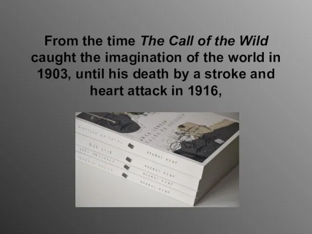 From the time The Call of the Wild caught the imagination of