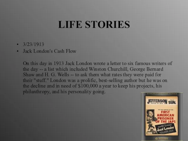 LIFE STORIES 3/23/1913 Jack London's Cash Flow On this day in 1913