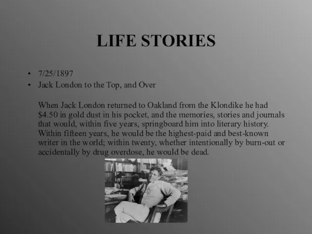 LIFE STORIES 7/25/1897 Jack London to the Top, and Over When Jack