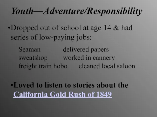 Youth—Adventure/Responsibility Dropped out of school at age 14 & had series of