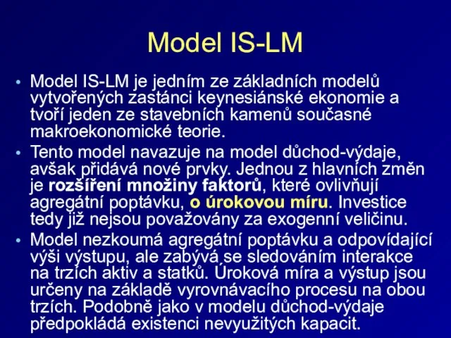 Model IS-LM Model IS-LM je jedním ze základních modelů vytvořených zastánci keynesiánské