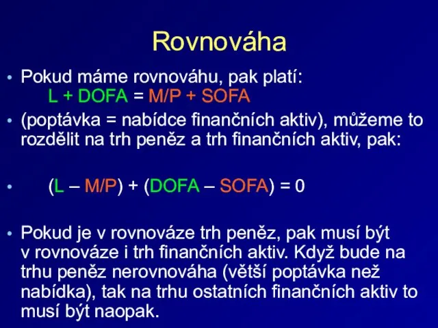 Rovnováha Pokud máme rovnováhu, pak platí: L + DOFA = M/P +