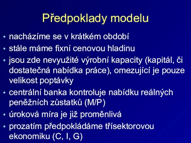 Předpoklady modelu nacházíme se v krátkém období stále máme fixní cenovou hladinu