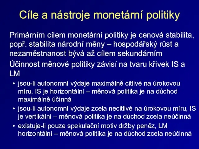 Cíle a nástroje monetární politiky Primárním cílem monetární politiky je cenová stabilita,