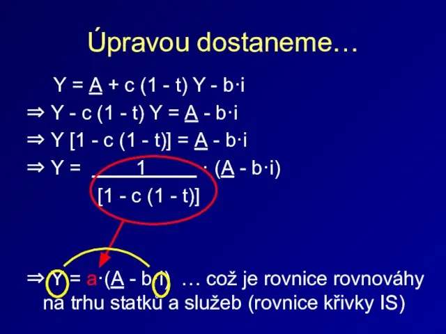 Úpravou dostaneme… Y = A + c (1 - t) Y -