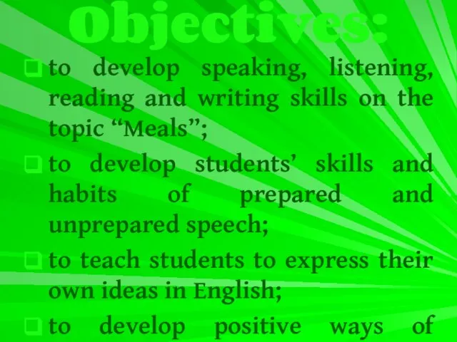 Objectives: to develop speaking, listening, reading and writing skills on the topic