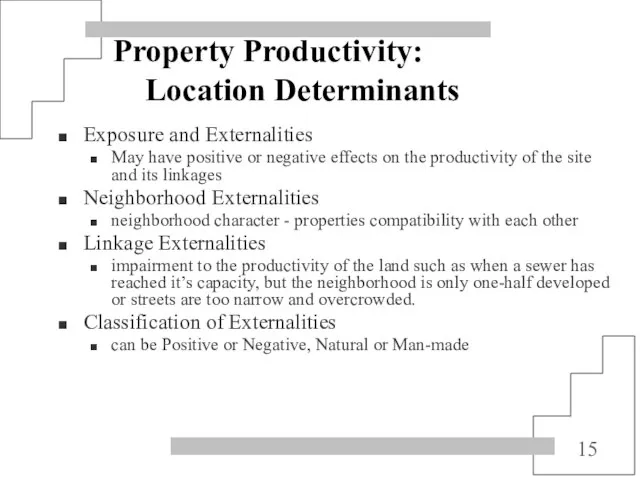 Property Productivity: Location Determinants Exposure and Externalities May have positive or negative