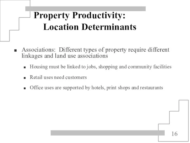 Property Productivity: Location Determinants Associations: Different types of property require different linkages
