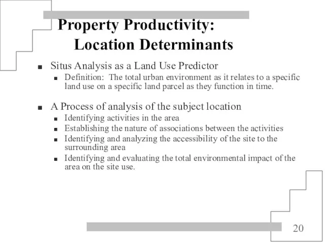 Property Productivity: Location Determinants Situs Analysis as a Land Use Predictor Definition: