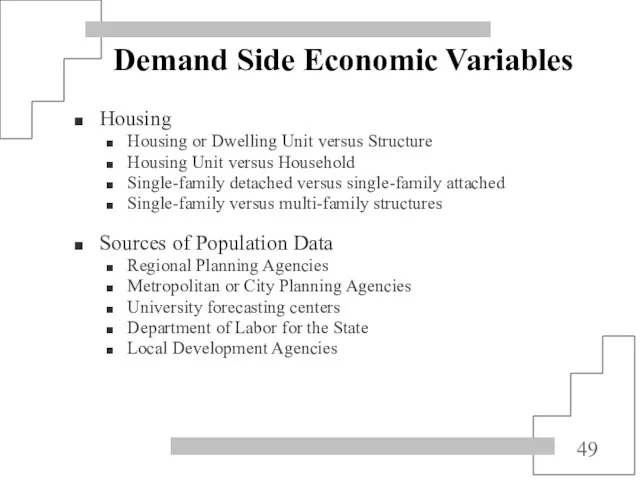 Demand Side Economic Variables Housing Housing or Dwelling Unit versus Structure Housing