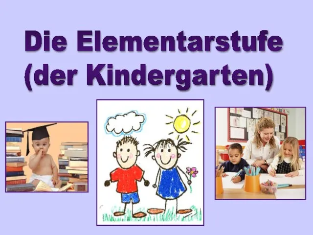 Die Elementarstufe (der Kindergarten)