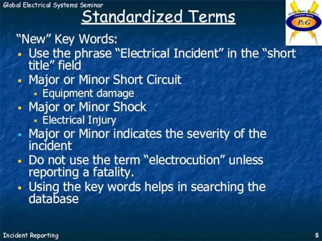 Standardized Terms “New” Key Words: Use the phrase “Electrical Incident” in the