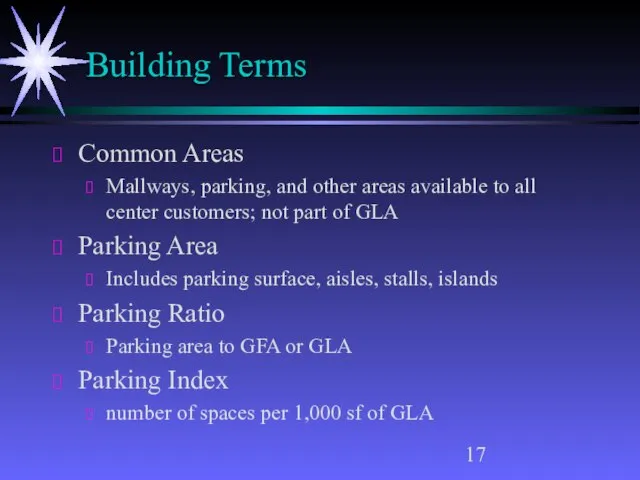 Building Terms Common Areas Mallways, parking, and other areas available to all