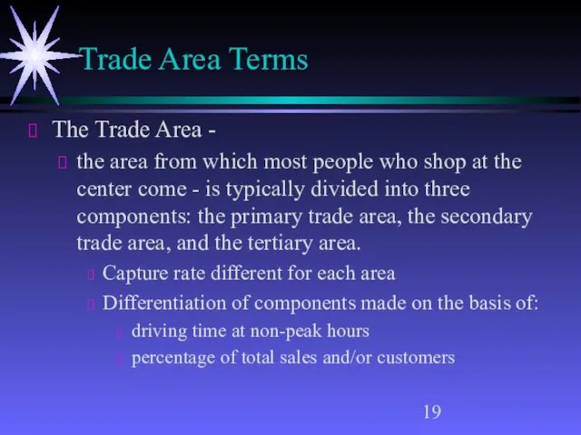 Trade Area Terms The Trade Area - the area from which most