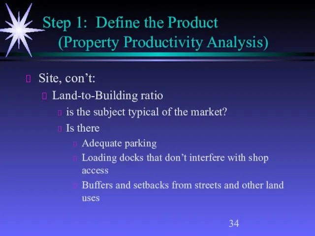 Step 1: Define the Product (Property Productivity Analysis) Site, con’t: Land-to-Building ratio