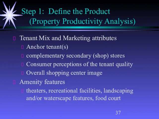 Step 1: Define the Product (Property Productivity Analysis) Tenant Mix and Marketing