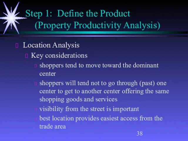 Step 1: Define the Product (Property Productivity Analysis) Location Analysis Key considerations