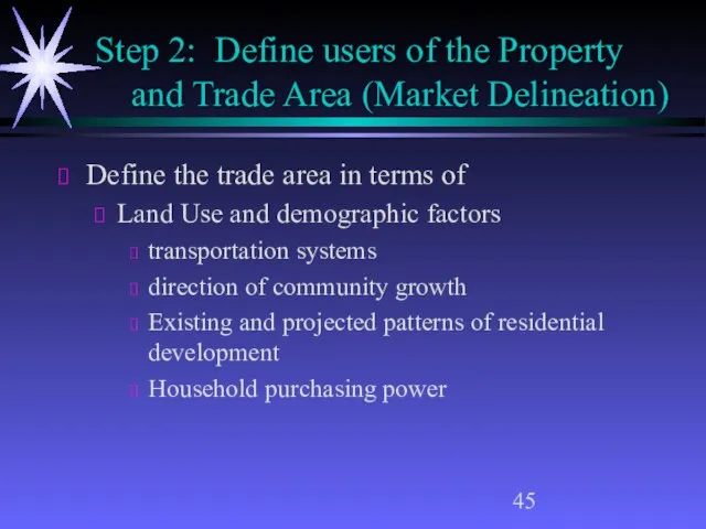 Step 2: Define users of the Property and Trade Area (Market Delineation)