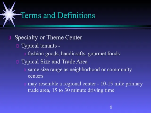 Terms and Definitions Specialty or Theme Center Typical tenants - fashion goods,