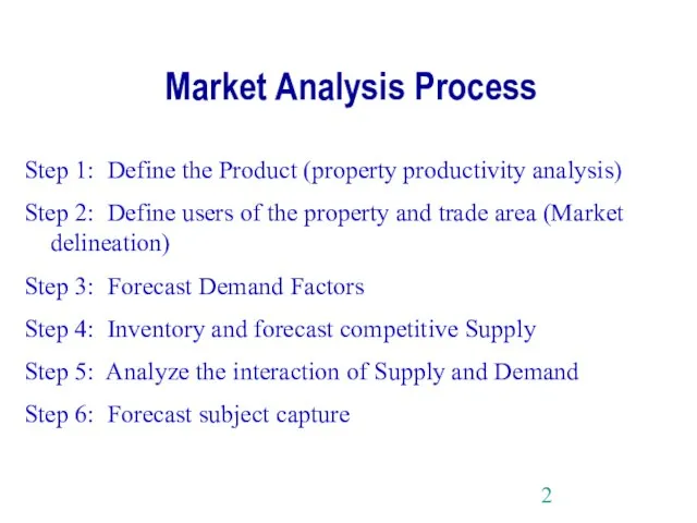 Market Analysis Process Step 1: Define the Product (property productivity analysis) Step