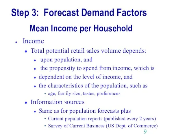Step 3: Forecast Demand Factors Mean Income per Household Income Total potential