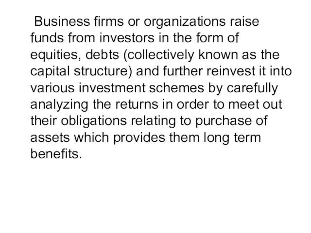 Business firms or organizations raise funds from investors in the form of