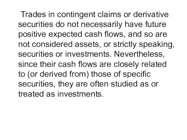 Trades in contingent claims or derivative securities do not necessarily have future