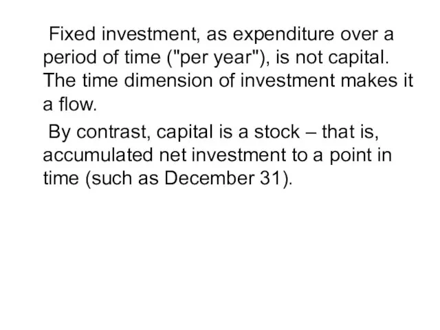 Fixed investment, as expenditure over a period of time ("per year"), is