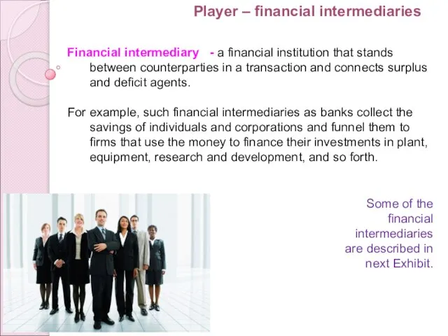 Financial intermediary - a financial institution that stands between counterparties in a