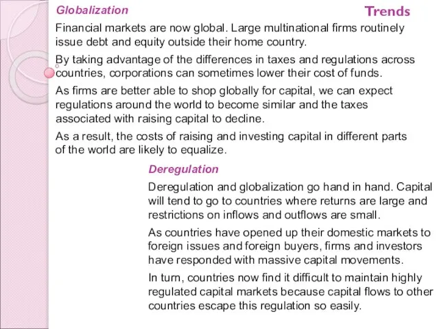 Globalization Financial markets are now global. Large multinational firms routinely issue debt