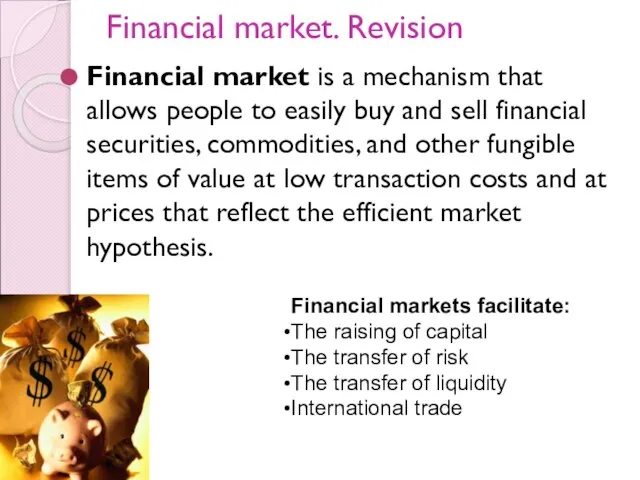 Financial market. Revision Financial market is a mechanism that allows people to