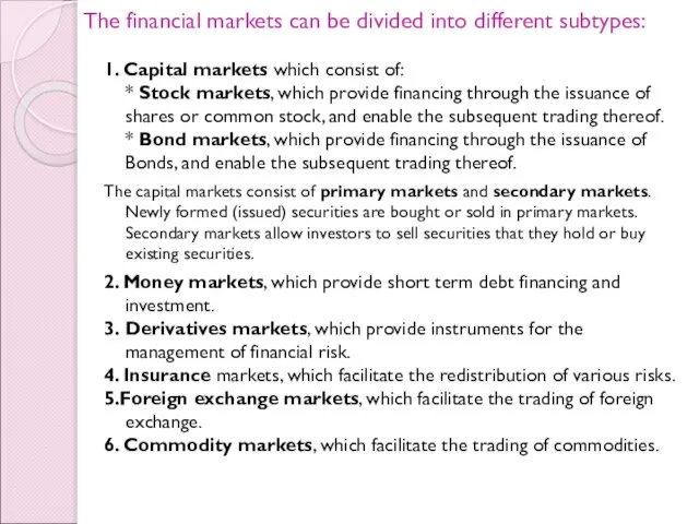 The financial markets can be divided into different subtypes: 1. Capital markets