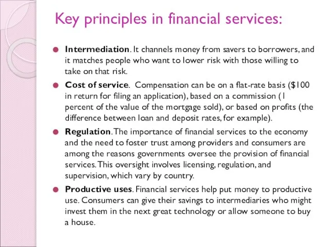 Key principles in financial services: Intermediation. It channels money from savers to