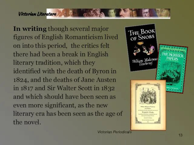 Victorian Literature In writing though several major figures of English Romanticism lived